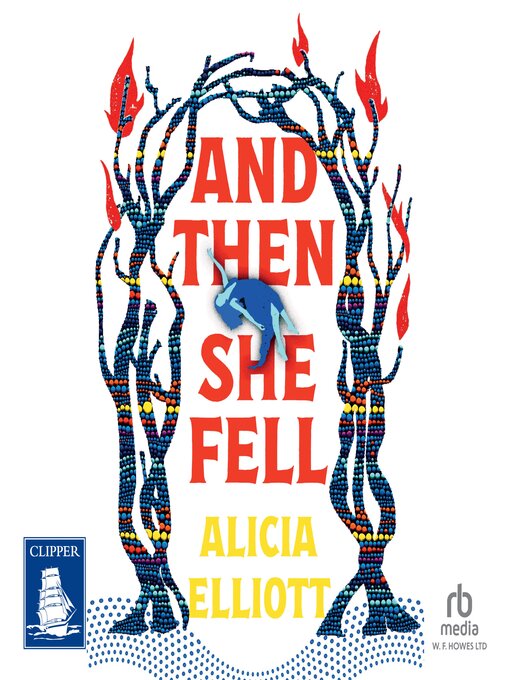 Title details for And Then She Fell by Alicia Elliott - Available